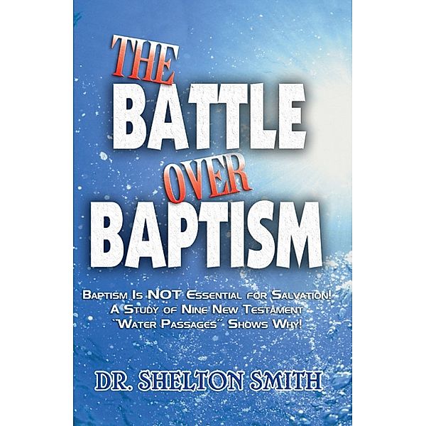 The Battle Over Baptism, Dr. Shelton Smith