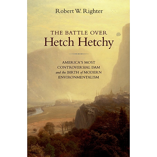 The Battle over Hetch Hetchy, Robert W. Righter