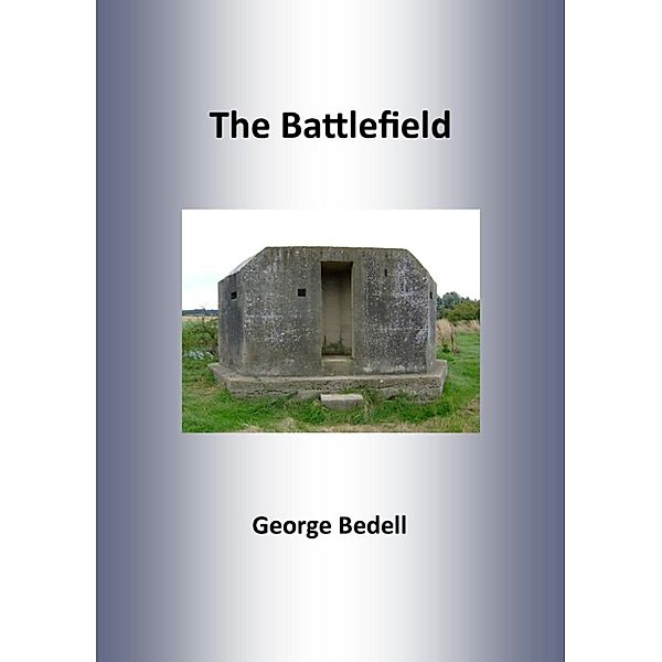 The Battlefield: A Short Story, George Bedell MBE