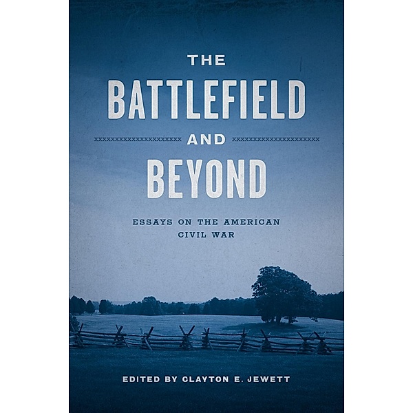 The Battlefield and Beyond / Conflicting Worlds: New Dimensions of the American Civil War