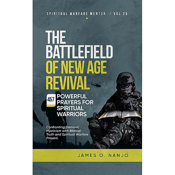 The Battlefield of New Age Revival (Spiritual Warfare Mentor, #25) / Spiritual Warfare Mentor, James Nanjo