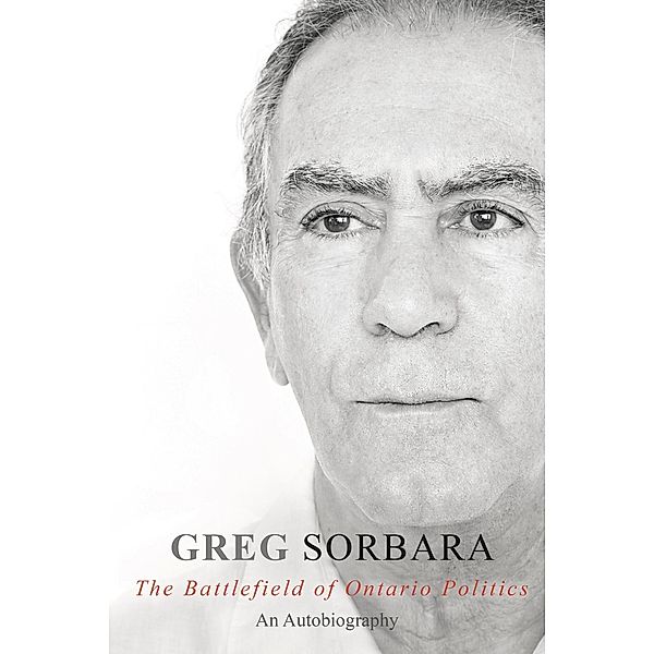 The Battlefield of Ontario Politics, Greg Sorbara