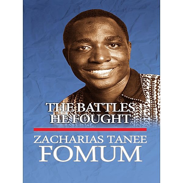 The Battles He Fought (From His Lips, #7) / From His Lips, Zacharias Tanee Fomum