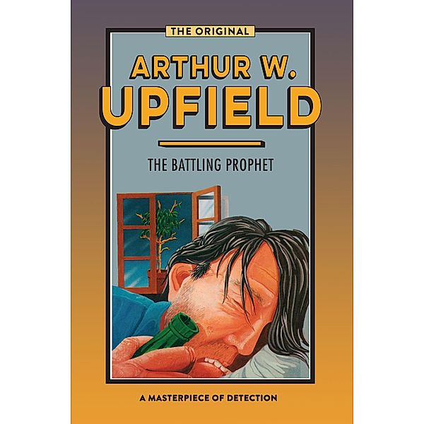 The Battling Prophet / Inspector Bonaparte Mysteries Bd.20, Arthur W. Upfield