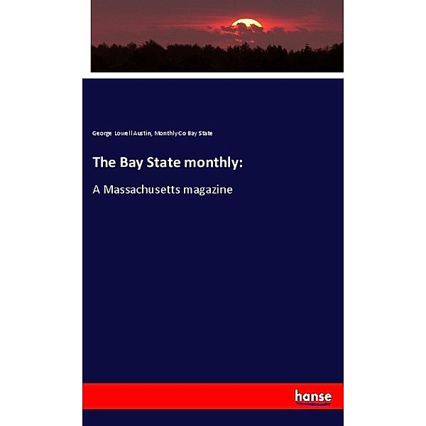 The Bay State monthly:, George Lowell Austin, Monthly Co Bay State