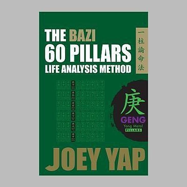 The BaZi 60 Pillars Life Analysis Method - GENG Yang Metal / Joey Yap Research Group Sdn Bhd, Yap Joey