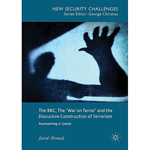 The BBC, The 'War on Terror' and the Discursive Construction of Terrorism, Jared Ahmad