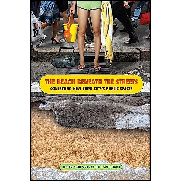 The Beach Beneath the Streets / Excelsior Editions, Benjamin Heim Shepard, Gregory Smithsimon