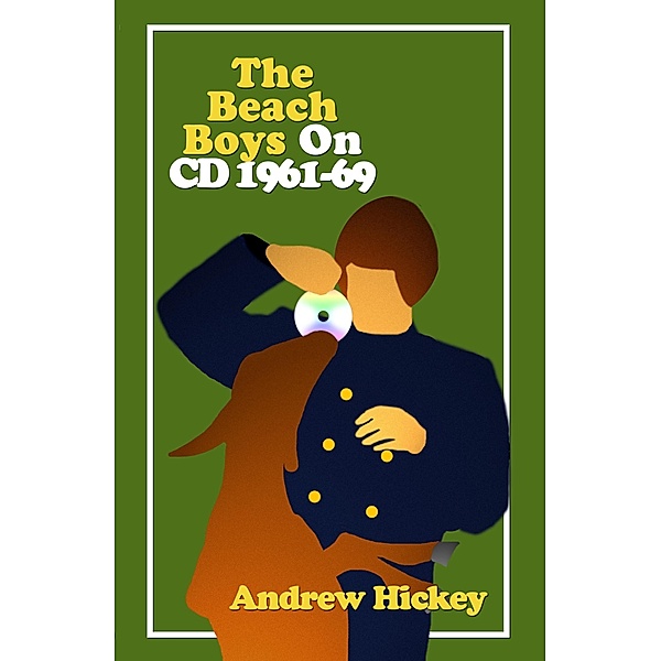 The Beach Boys on CD Volume 1: 1961-69 / The Beach Boys on CD, Andrew Hickey