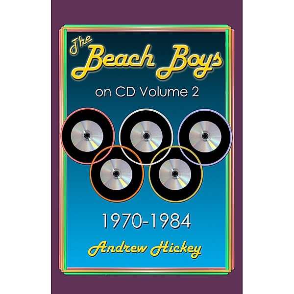 The Beach Boys on CD Volume 2: 1970-1984 / The Beach Boys on CD, Andrew Hickey