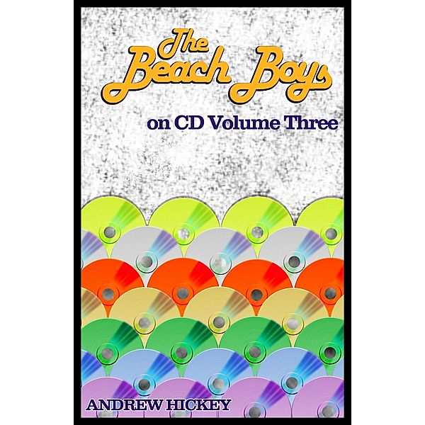 The Beach Boys on CD Volume Three / The Beach Boys on CD, Andrew Hickey