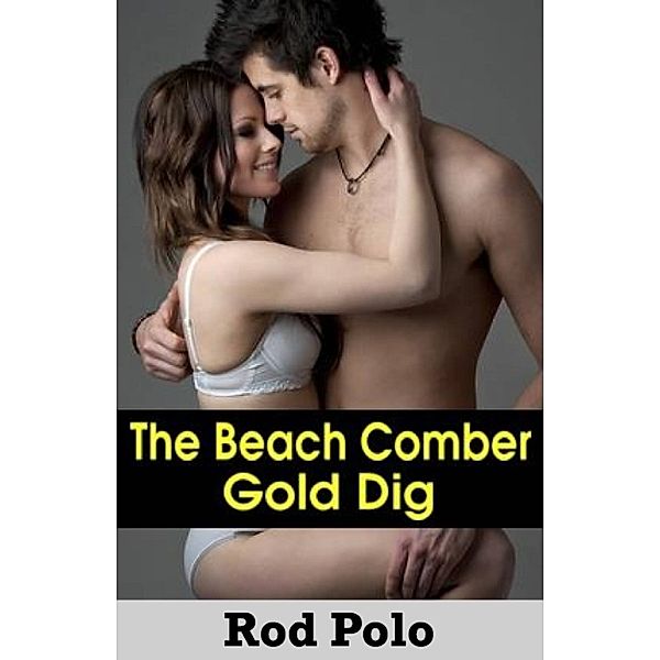 The Beach Comber’s Gold Dig, Rod Polo