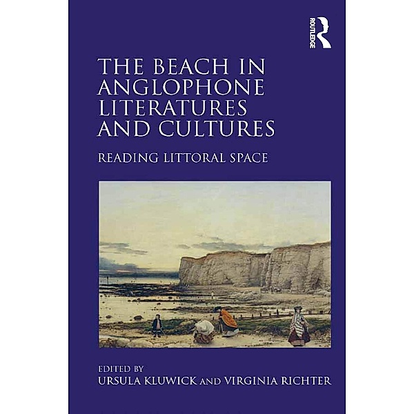 The Beach in Anglophone Literatures and Cultures, Ursula Kluwick, Virginia Richter