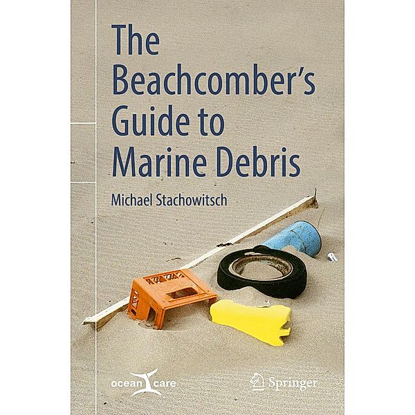 The Beachcomber's Guide to Marine Debris, Michael Stachowitsch