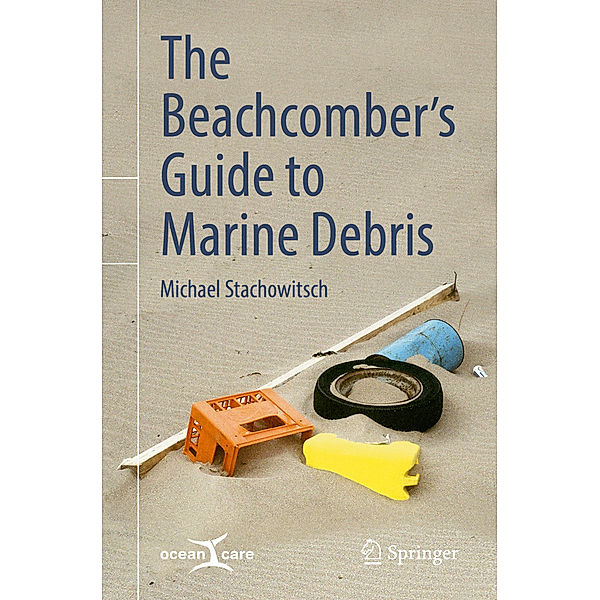 The Beachcomber's Guide to Marine Debris, Michael Stachowitsch