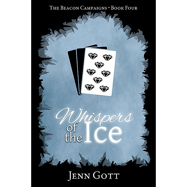The Beacon Campaigns: Whispers of the Ice, Jenn Gott