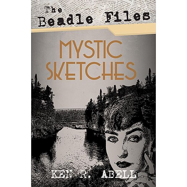 The Beadle Files: Mystic Sketches, Ken R. Abell