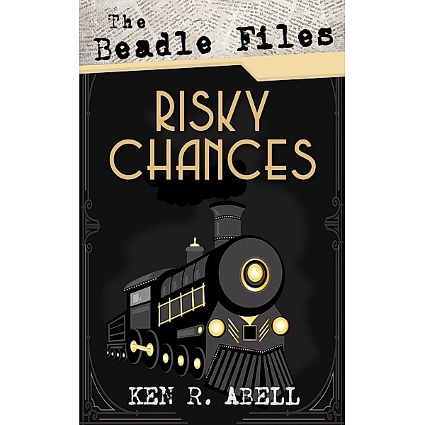 The Beadle Files: Risky Chances, Ken R. Abell