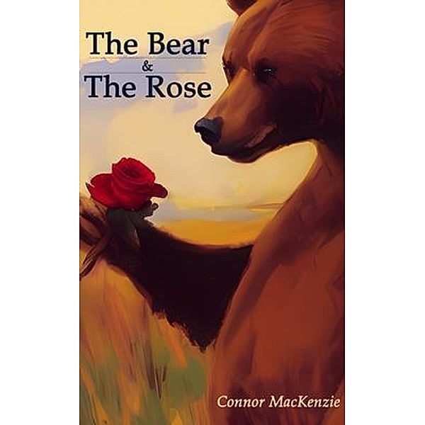 The Bear and The Rose / LBME Publishing LLC, Connor MacKenzie