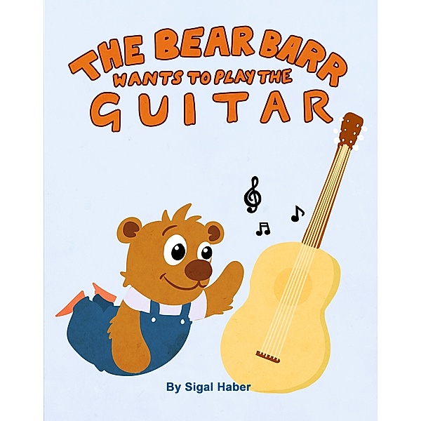 The Bear Barr Wants To Play The Guitar, Sigal Haber