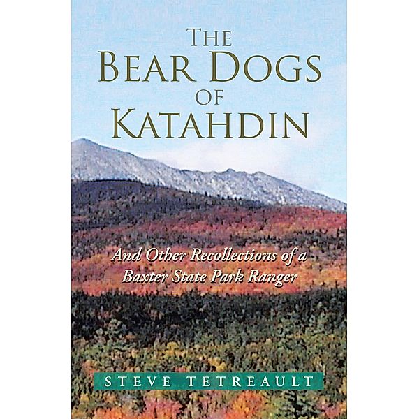 The Bear Dogs of Katahdin, Steve Tetreault