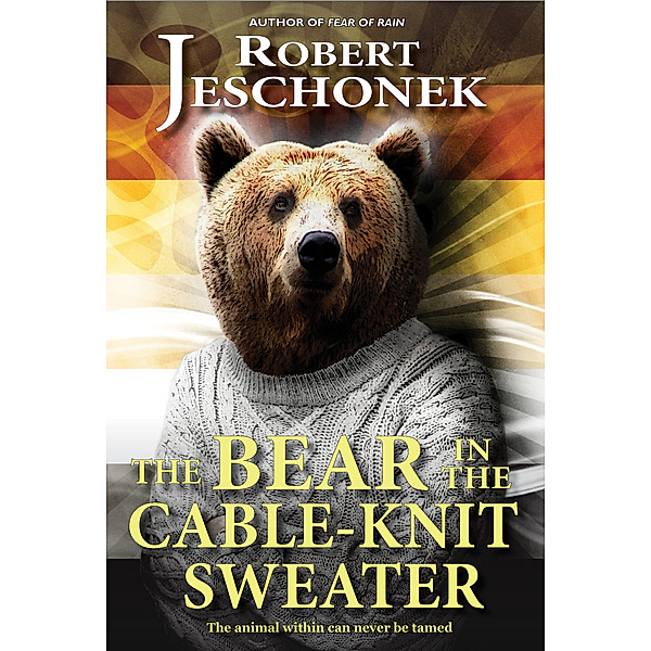The Bear in the Cable-Knit Sweater, Robert Jeschonek