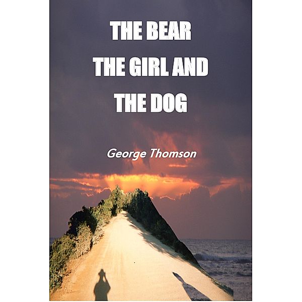 The Bear the Girl and the Dog, George Thomson