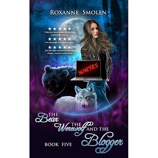 The Bear, The Werewolf, and The Blogger (The Amazing Wolf Boy, #5) / The Amazing Wolf Boy, Roxanne Smolen