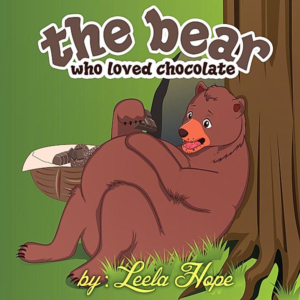 The Bear Who Loved Chocolate (Bedtime children's books for kids, early readers) / Bedtime children's books for kids, early readers, Leela Hope