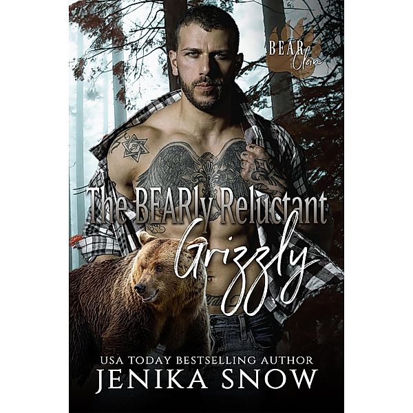The Bearly Reluctant Grizzly (Bear Clan, #4) / Bear Clan, Jenika Snow