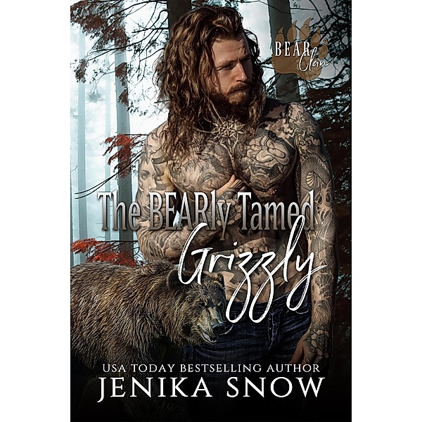 The Bearly Tamed Grizzly (Bear Clan, #3) / Bear Clan, Jenika Snow