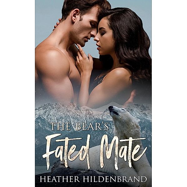 The Bear's Fated Mate (Blue Bear Rescue, #2) / Blue Bear Rescue, Heather Hildenbrand