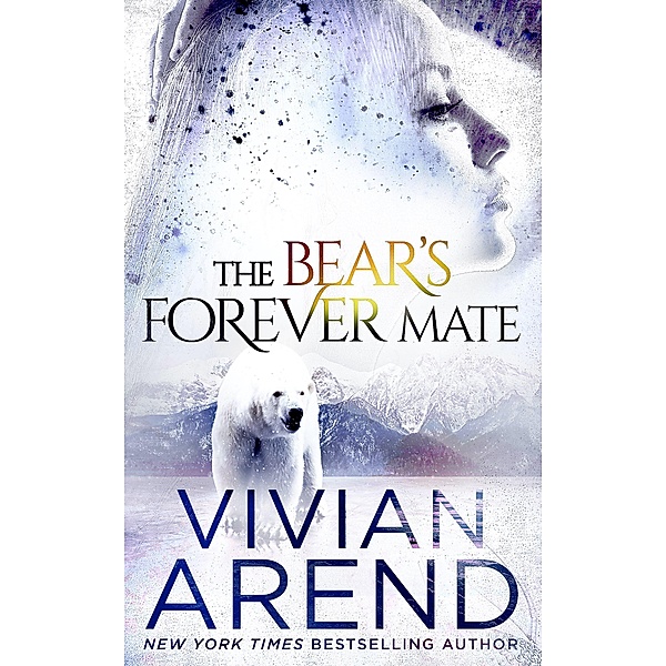 The Bear's Forever Mate (Borealis Bears, #3) / Borealis Bears, Vivian Arend