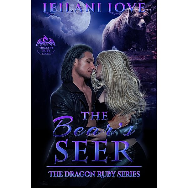 The Bear's Seer (The Dragon Ruby Series, #7) / The Dragon Ruby Series, Leilani Love