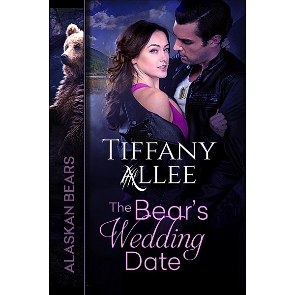 The Bear's Wedding Date (Alaskan Bears, #2), Tiffany Allee
