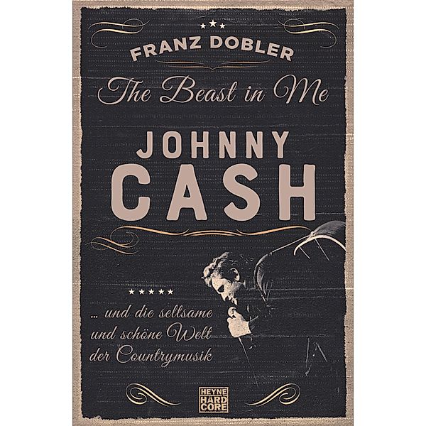 The Beast in Me. Johnny Cash / Heyne-Bücher Allgemeine Reihe Bd.14030, Franz Dobler