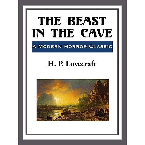 The Beast in the Cave, H. P. Lovecraft