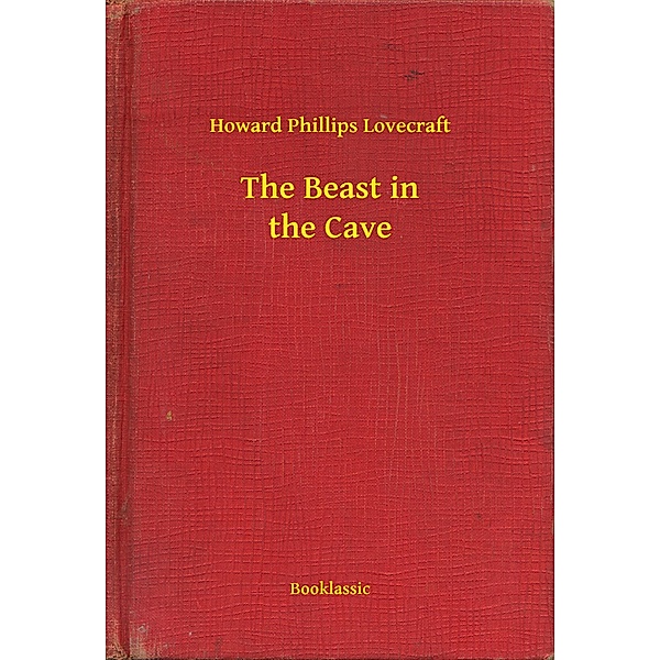 The Beast in the Cave, Howard Phillips Lovecraft