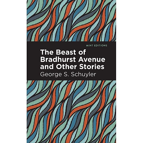 The Beast of Bradhurst Avenue and Other Stories / Black Narratives, George S. Schuyler