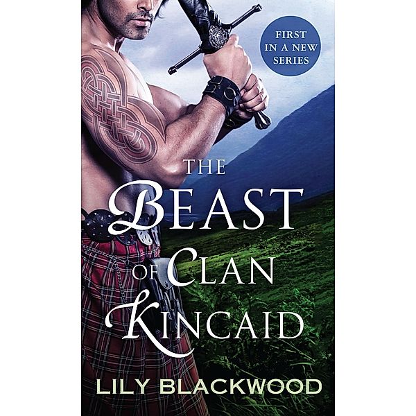 The Beast of Clan Kincaid / Highland Warrior Bd.1, Lily Blackwood