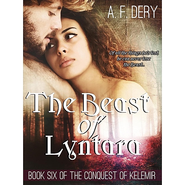 The Beast of Lyntara (The Conquest of Kelemir, #6), A. F. Dery