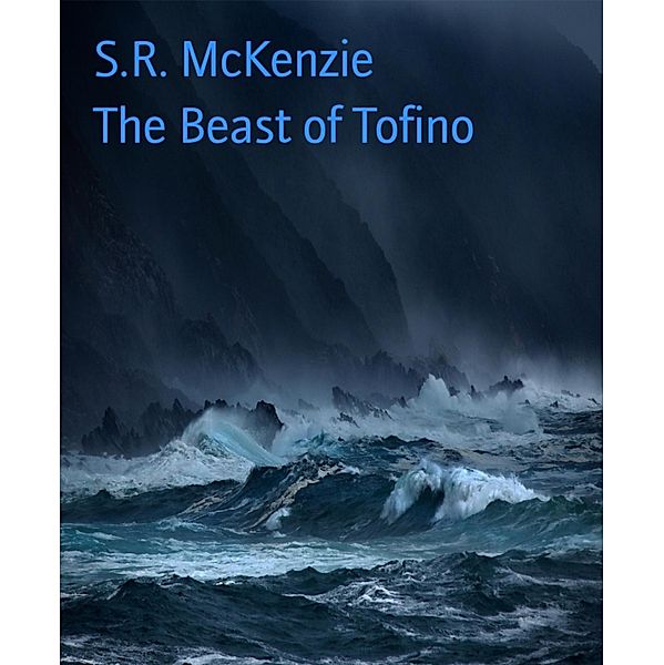 The Beast of Tofino, S. R. McKenzie