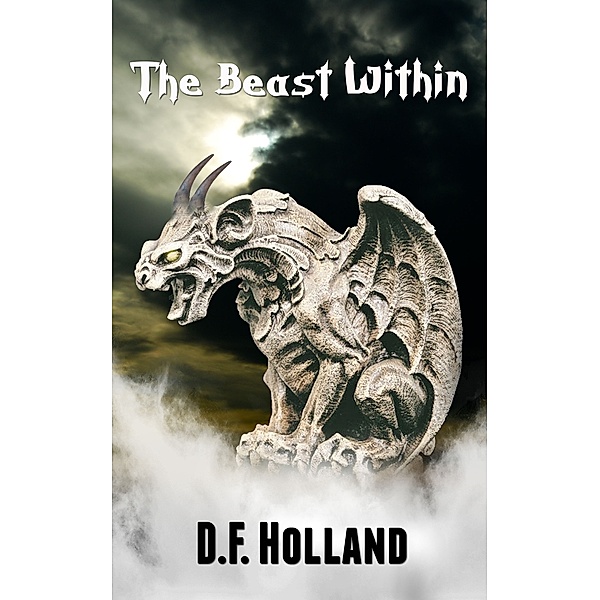 The Beast Within (A Supernatural Romance Horror Short Story), D.F. Holland