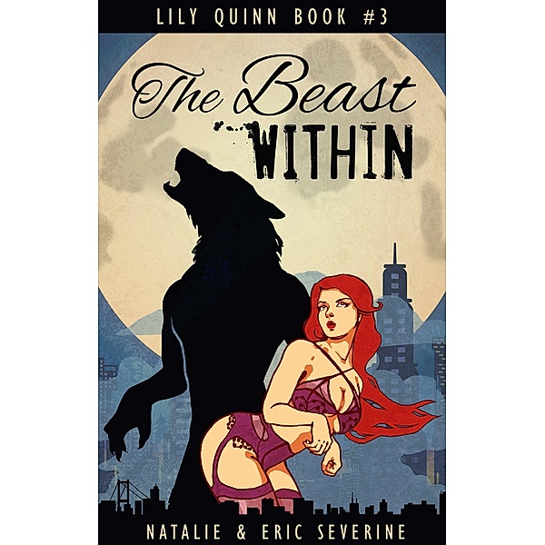 The Beast Within (Lily Quinn, #3) / Lily Quinn, Natalie Severine, Eric Severine
