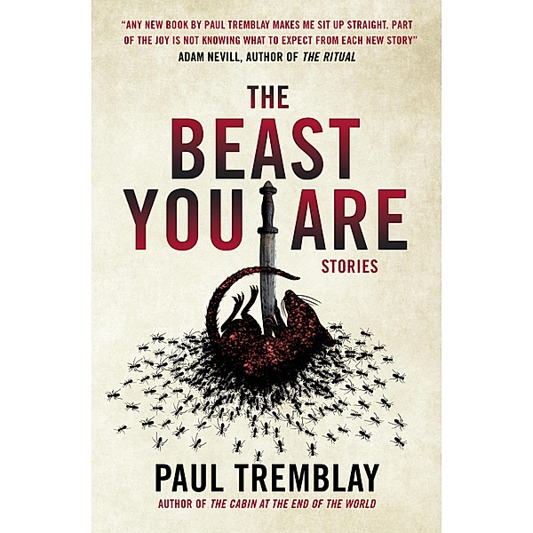 The Beast You Are: Stories, Paul Tremblay