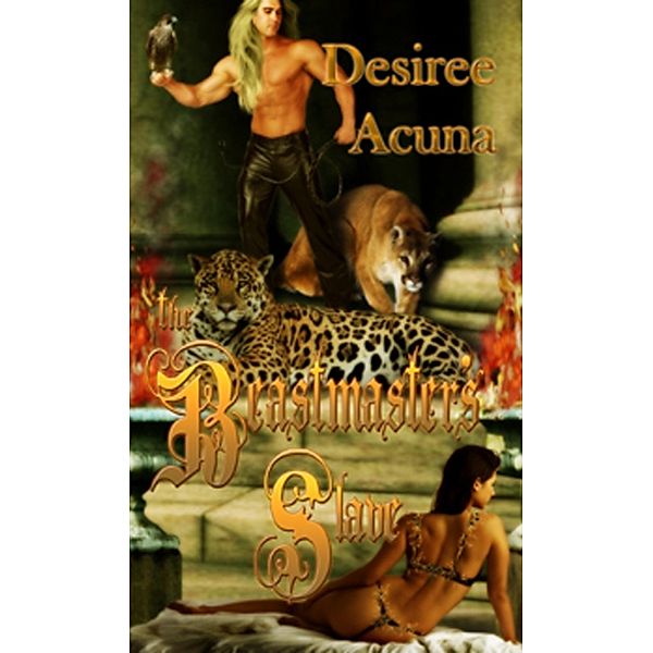 The Beastmaster's Slave, Desiree Acuna