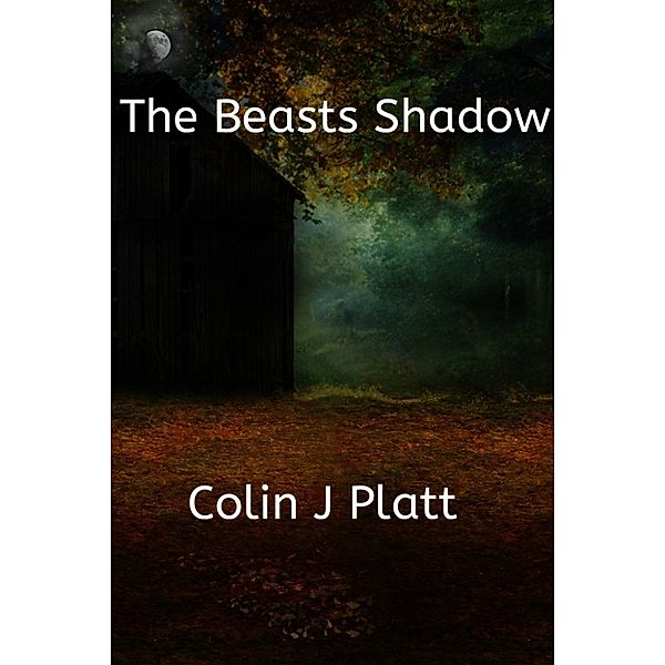 The Beasts Shadow, Colin J Platt