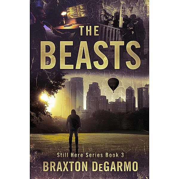 The Beasts (Still Here Series) / Still Here Series, Braxton Degarmo