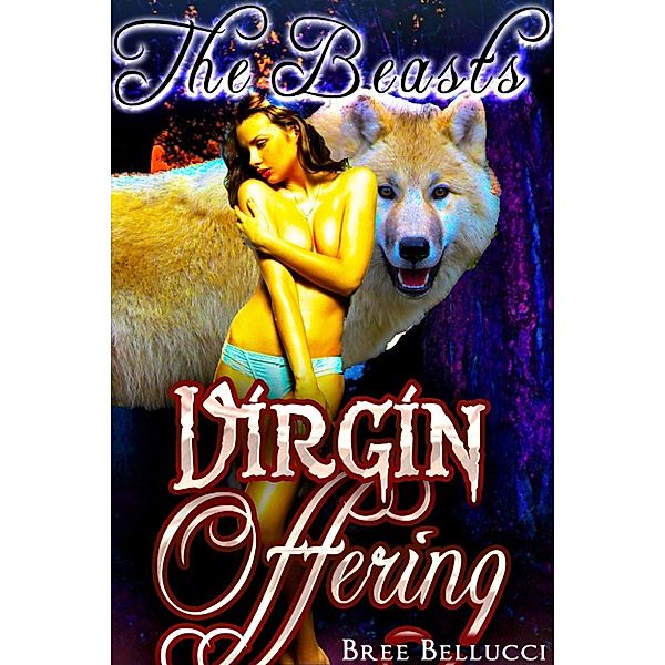 The Beast's Virgin Offering (Dark Forest Mating Part 1), Bree Bellucci