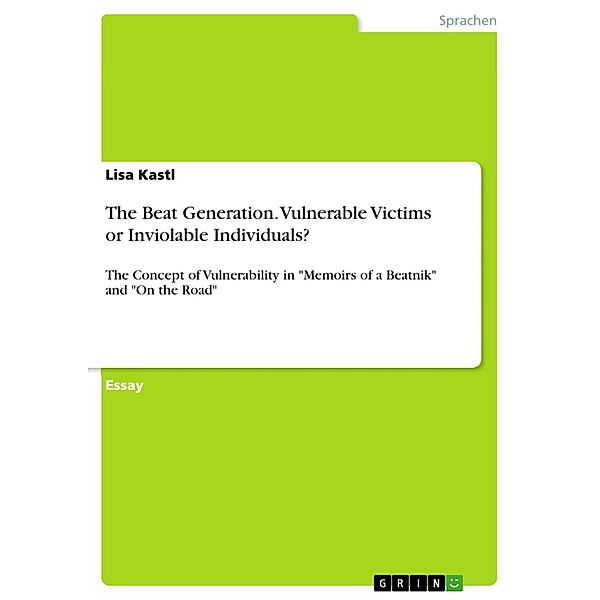 The Beat Generation. Vulnerable Victims or Inviolable Individuals?, Lisa Kastl